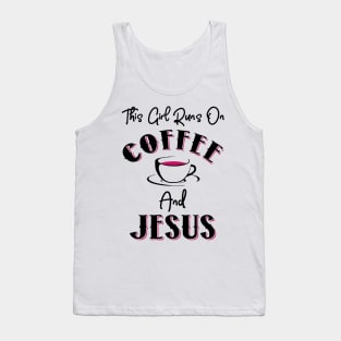 This Girl Runs On Coffee and Jesus Tank Top